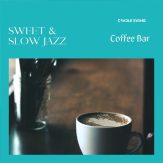 Sweet & Slow Jazz - Coffee Bar