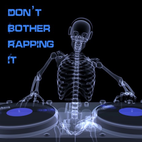 Don't Bother Rapping It | Boomplay Music