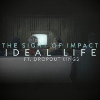 Ideal Life ft. Dropout Kings lyrics | Boomplay Music