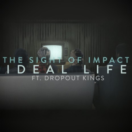 Ideal Life ft. Dropout Kings | Boomplay Music