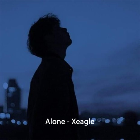 Alone ft. Xeagle | Boomplay Music