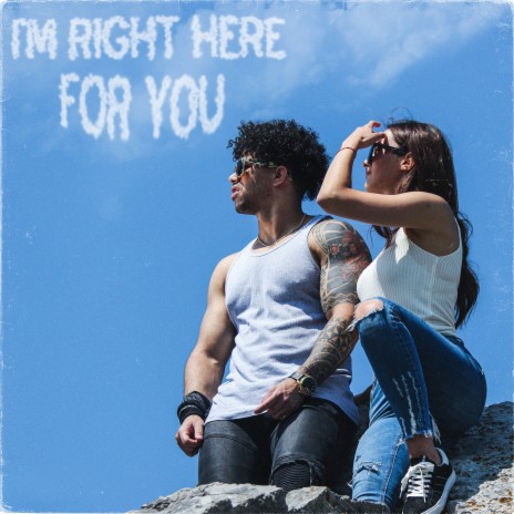 I'm Right Here for You | Boomplay Music