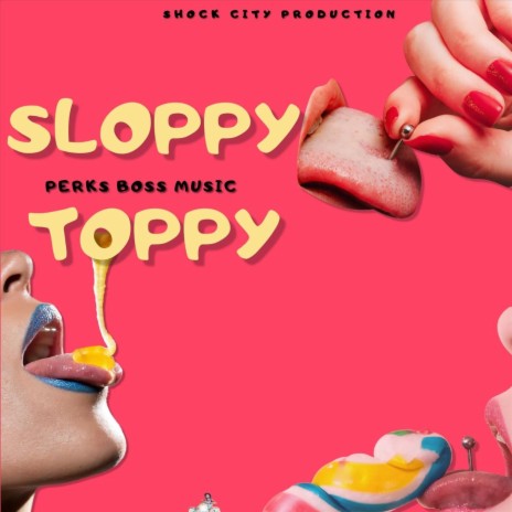 Sloppy Toppy | Boomplay Music