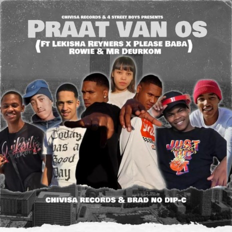 Praat Van Os ft. Chivisa Records, Brad no Dip-C, Lekisha Reyners, Please Baba & Rowie | Boomplay Music