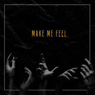 Make Me Feel