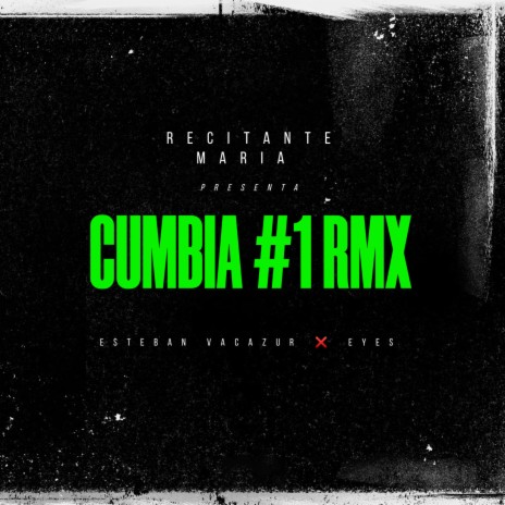 Cumbia #1 RMX ft. Esteban Vacuzur & Eyes | Boomplay Music
