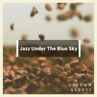 Jazz Under The Blue Sky