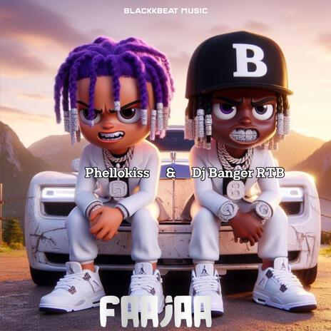 Faajaa (4 in 1 Mara) ft. DJ Banger RTB & Phellokiss | Boomplay Music