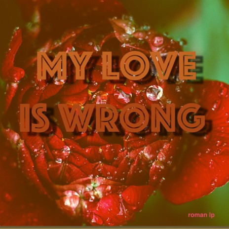 My Love Is Wrong