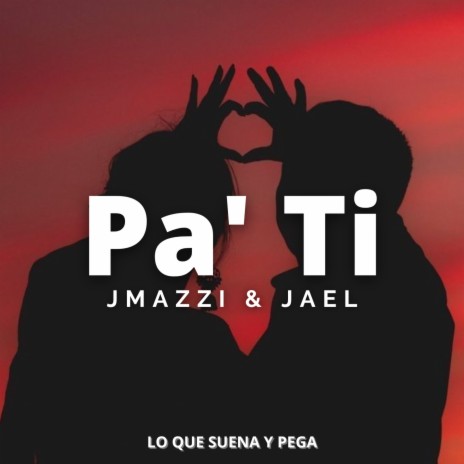 Pa' Ti ft. JAEL | Boomplay Music