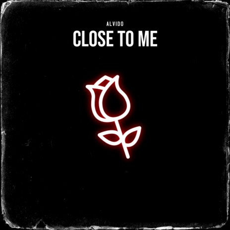 Close to Me | Boomplay Music