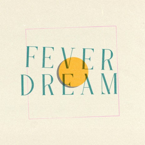 Fever Dream | Boomplay Music