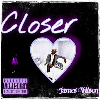 Closer