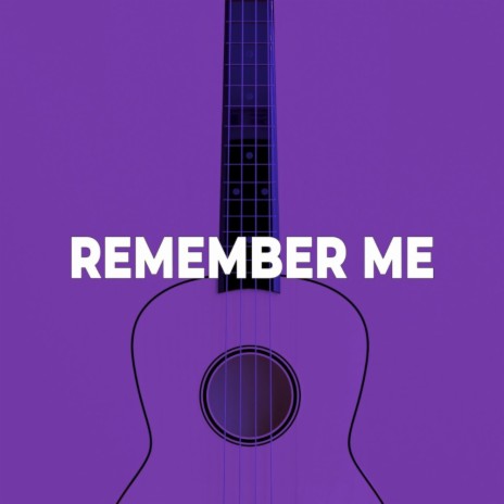 Remember Me | Boomplay Music