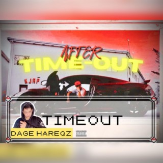 Timeout ft. Dage hareqz lyrics | Boomplay Music