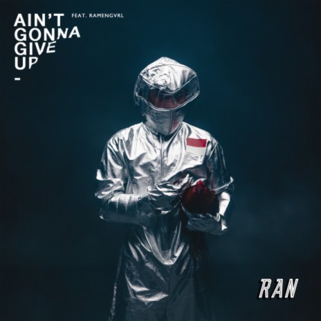 Ain't Gonna Give Up ft. Ramengvrl | Boomplay Music