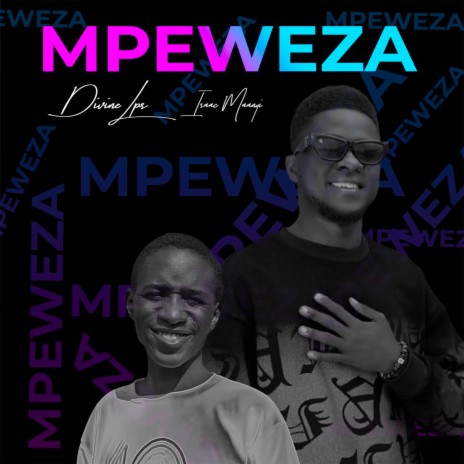 Mpeweza ft. Isaac Maanyi | Boomplay Music