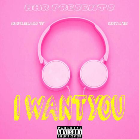 I want you ft. Royaltie | Boomplay Music