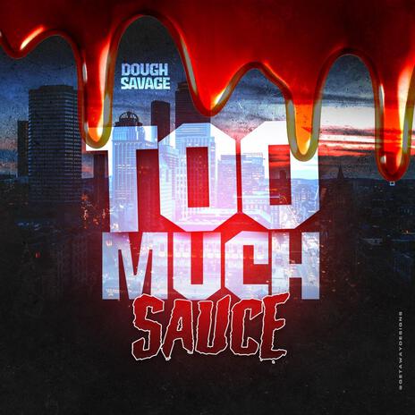 Too much sauce | Boomplay Music