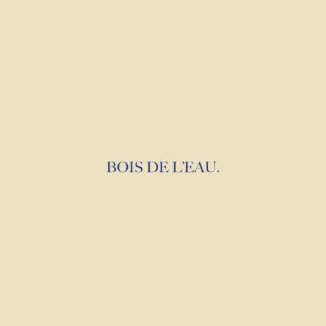 Bois de l'eau | Boomplay Music