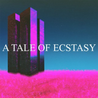 A TALE OF ECSTASY