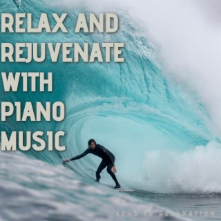 Relax and Rejuvenate with Piano Music and Ocean Waves