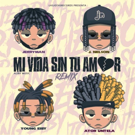 Mi Vida Sin Tu Amor ft. Ator Untela & Young Eiby | Boomplay Music