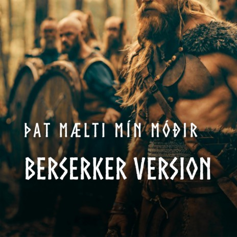 Þat Mælti Mín Móðir/ My Mother Told Me (Berserker Version)