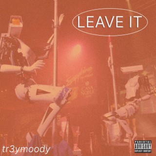 LEAVE IT