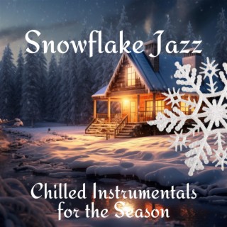 Snowflake Jazz: Chilled Instrumentals for the Season