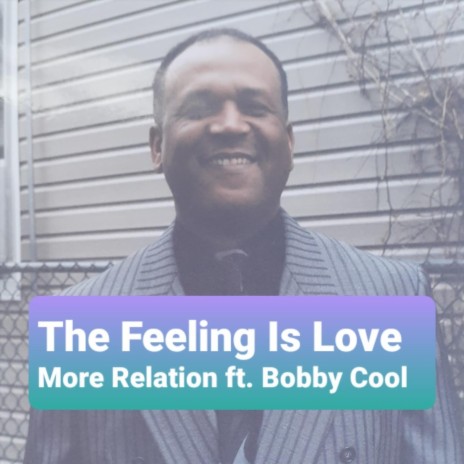 The Feeling Is Love (feat. Bobby Cool) | Boomplay Music