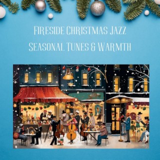 Fireside Christmas Jazz: Seasonal Tunes & Warmth