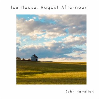 Ice House, August Afternoon
