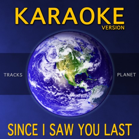 Since I Saw You Last (Karaoke Version) | Boomplay Music