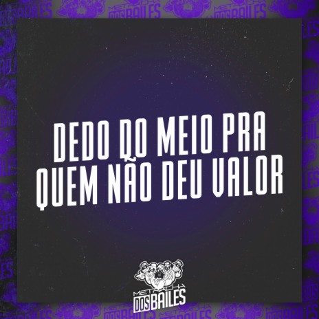 Dedo do Meio pra Quem Não Deu Valor ft. pet & bobii & DJ MANO LOST | Boomplay Music