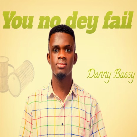 You no dey fail
