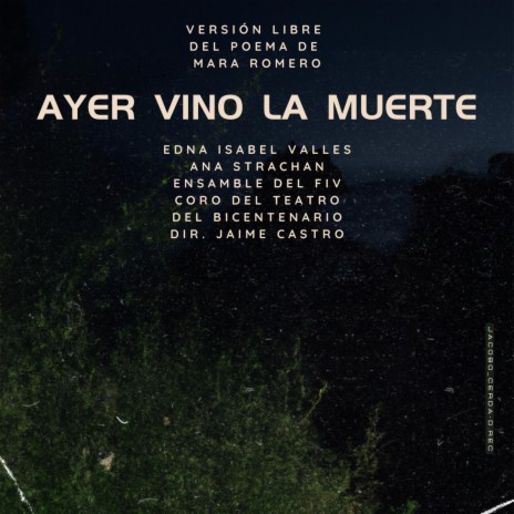 Ayer vino la muerte ft. Edna Isabel Valles, Ana Strachan, Coro del Teatro del Bicentenario, Ensamble del FIV & Dir. Jaime Castro | Boomplay Music