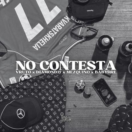 NO CONTESTA ft. Diamond77, Babydre & Vruto | Boomplay Music