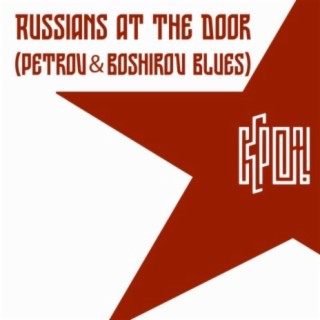Russians at the Door (Petrov and Boshirov Blues)