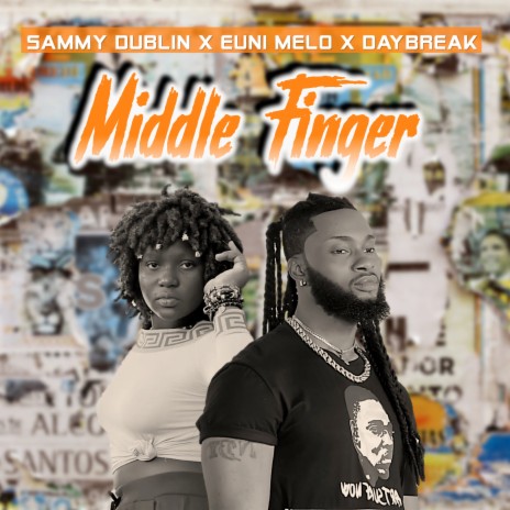 Middle Finger ft. Daybreak & Sammy Dublin | Boomplay Music