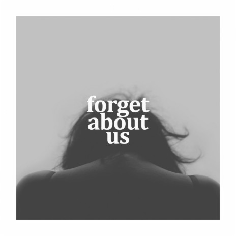Forget About Us | Boomplay Music