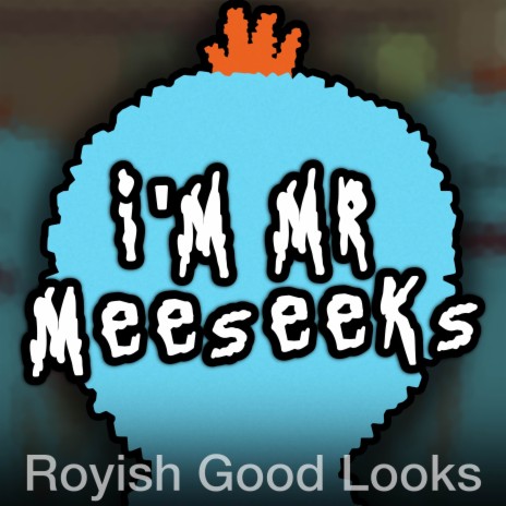 I'm Mr. Meeseeks | Boomplay Music