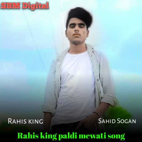 Rahis King Paldi Mewati Song ft. Rahis King | Boomplay Music