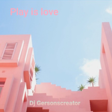 Play Is Love | Boomplay Music