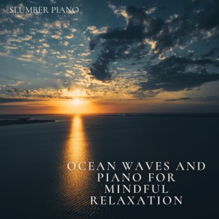 Ocean Waves and Piano for Mindful Relaxation