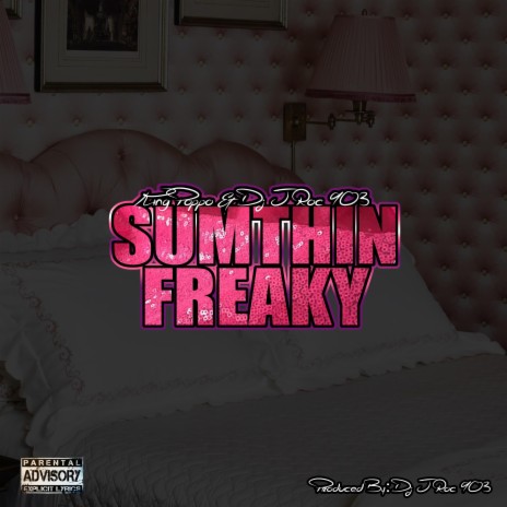 SUMTHIN FREAKY | Boomplay Music