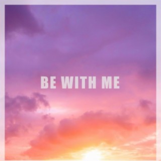 Be With Me