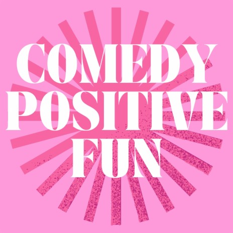 Comedy Positive Fun
