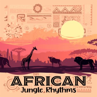 African Jungle Rhythms – Deep Afro Drum Beats & Animal Sounds