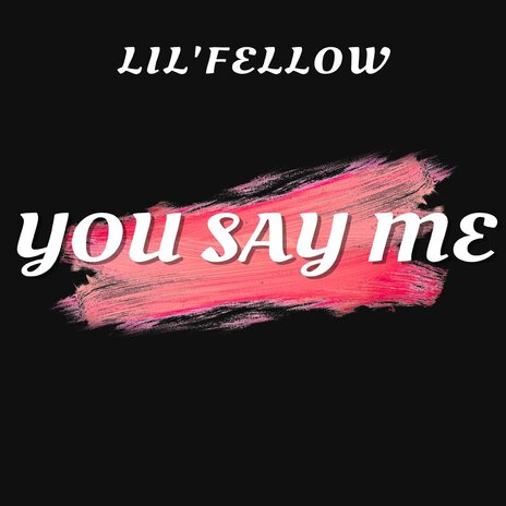 You Say Me | Boomplay Music